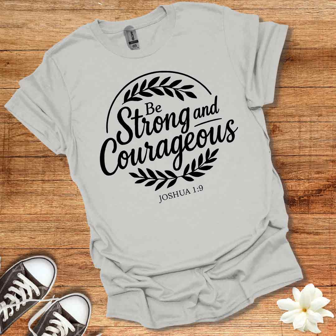 Strong and Courageous T-Shirt