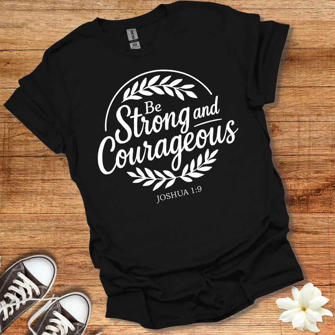Strong and Courageous T-Shirt