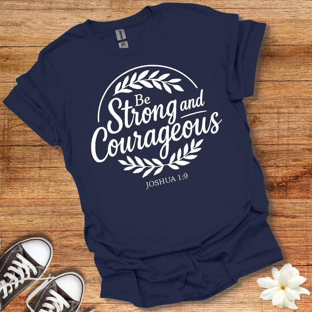 Strong and Courageous T-Shirt