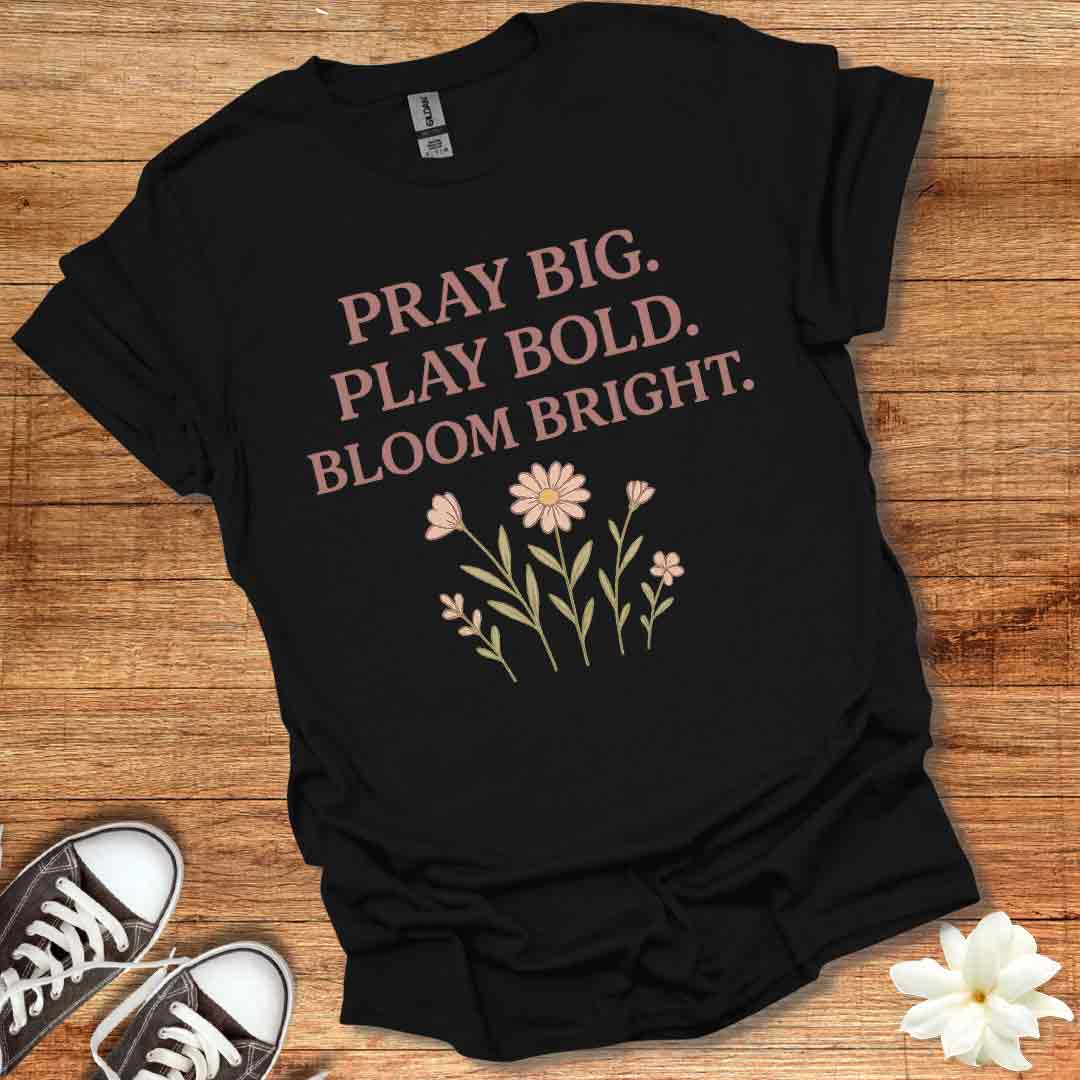 Pray Play Bloom T-Shirt