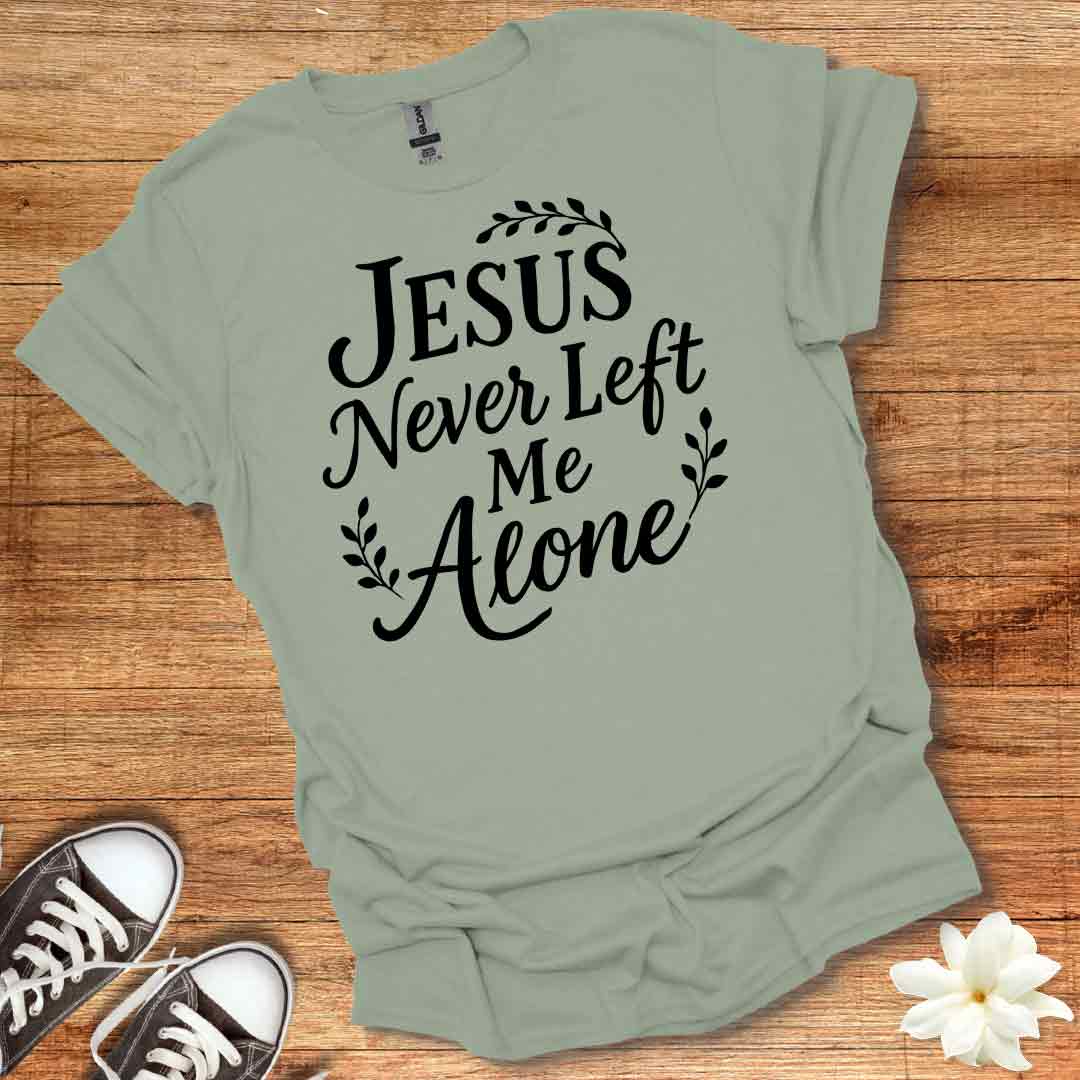 Jesus Never Left Me T-Shirt