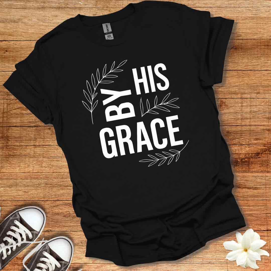 By His Grace T-Shirt