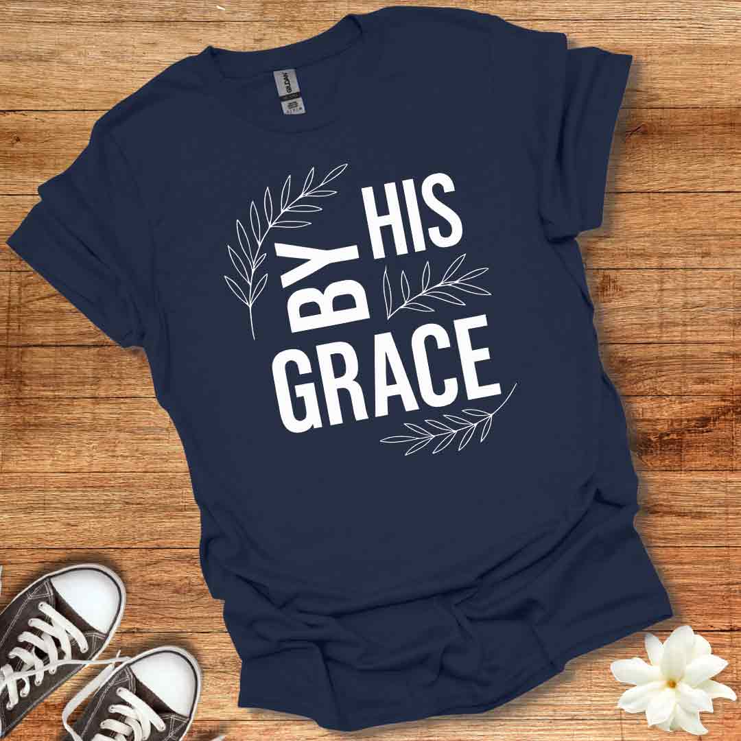 By His Grace T-Shirt