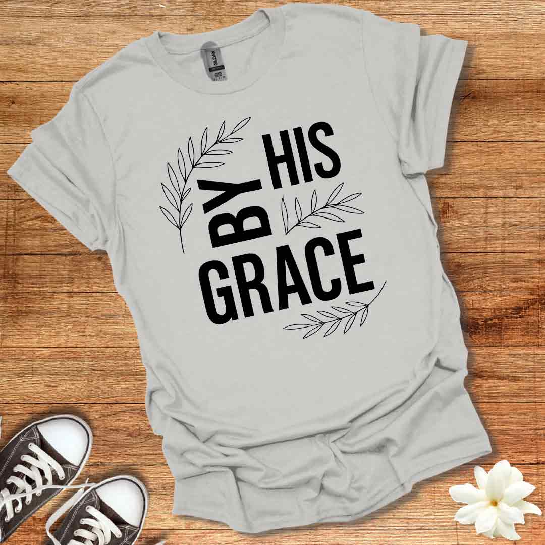 By His Grace T-Shirt