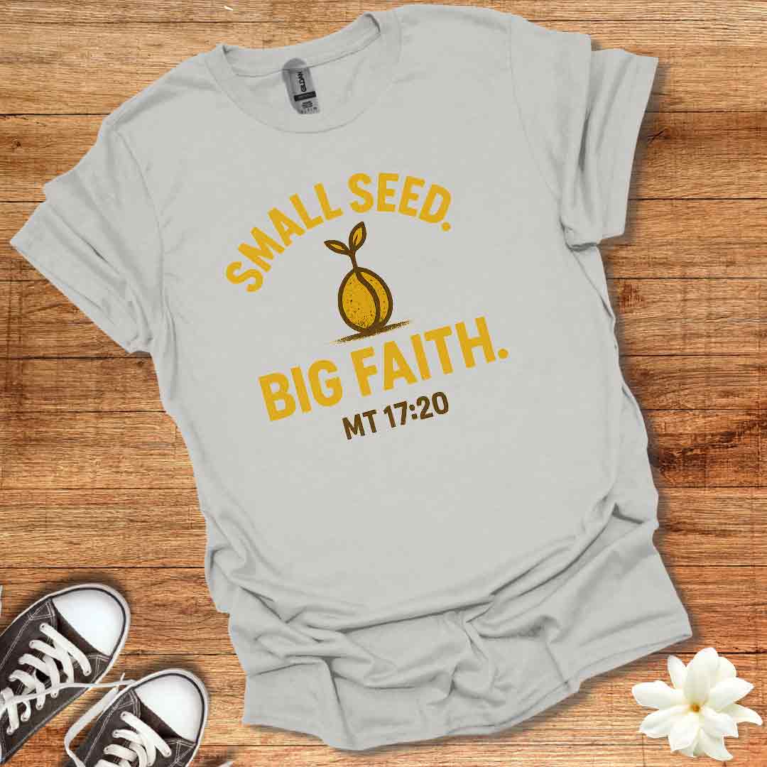 Small Seed Big Fait T-Shirt