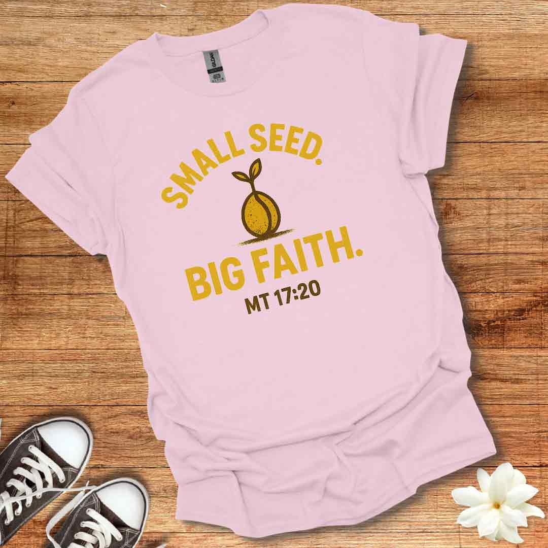 Small Seed Big Fait T-Shirt