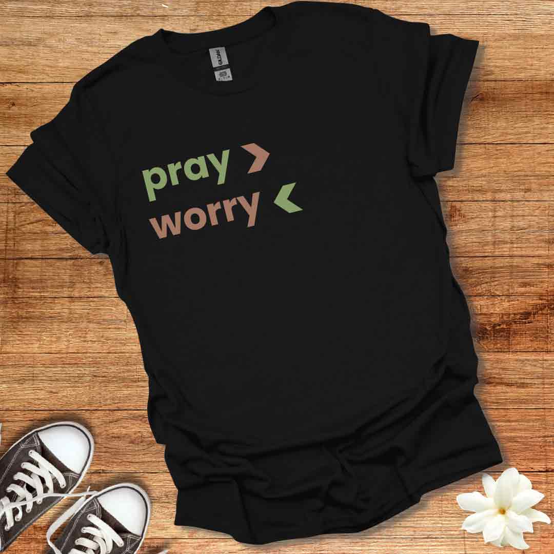 Pray More Worry Less T-Shirt