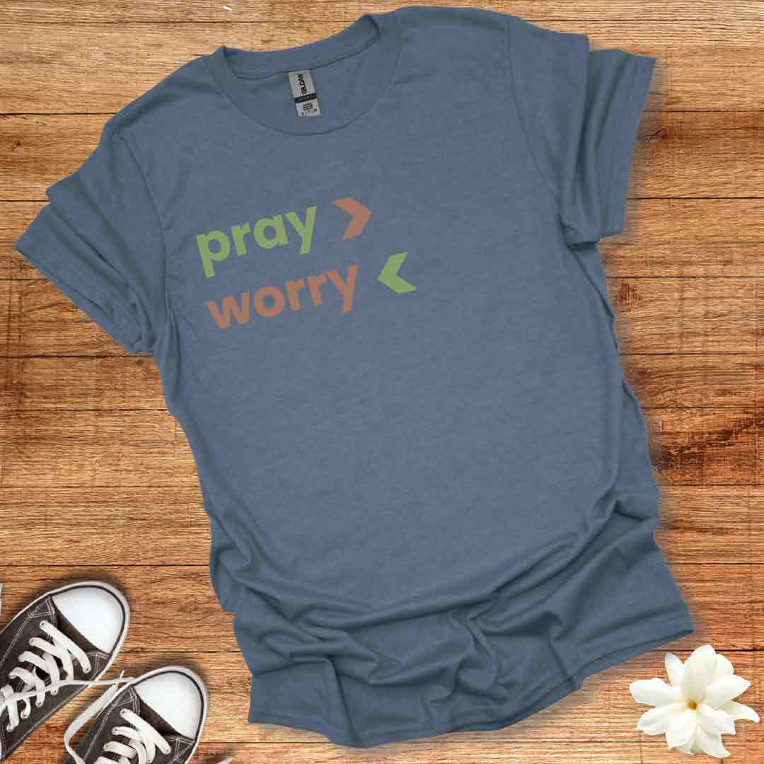 Pray More Worry Less T-Shirt