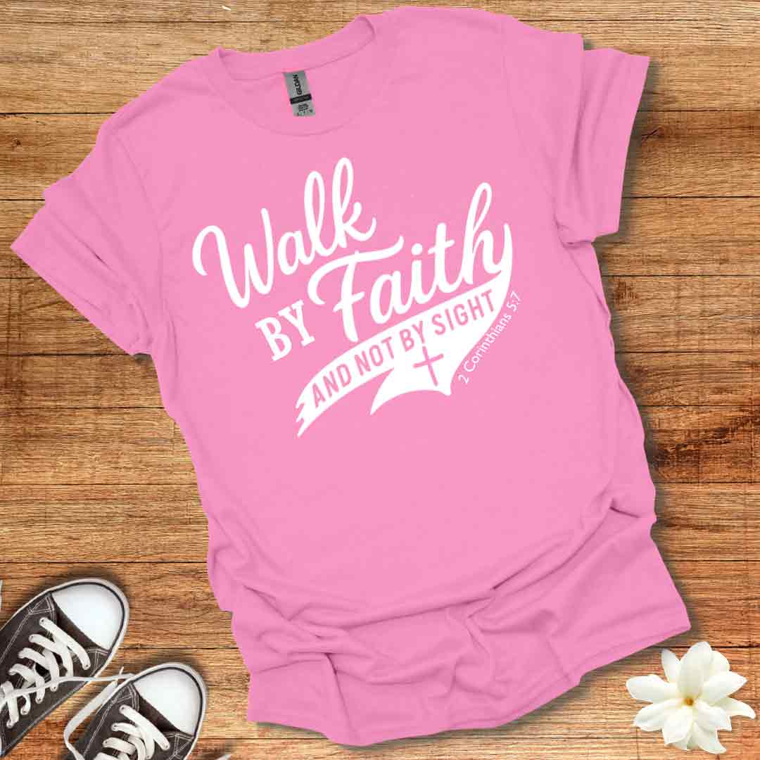 Walk By Faith T-Shirt