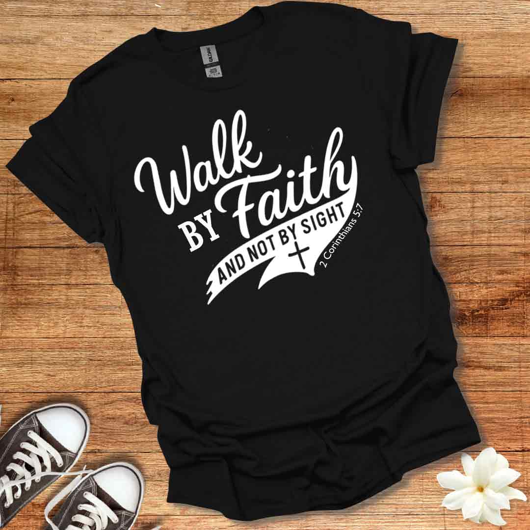 Walk By Faith T-Shirt