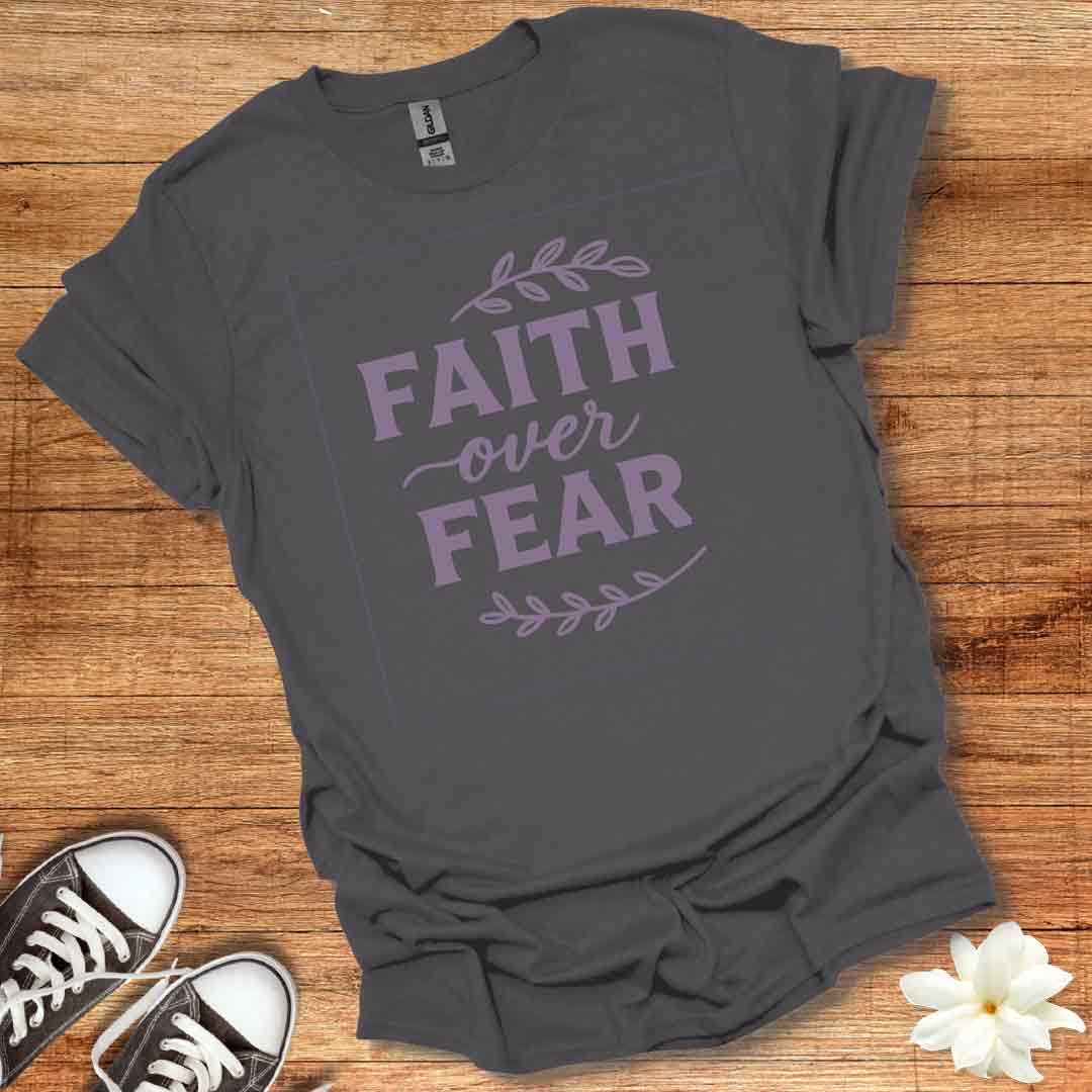 Faith over Fear T-Shirt
