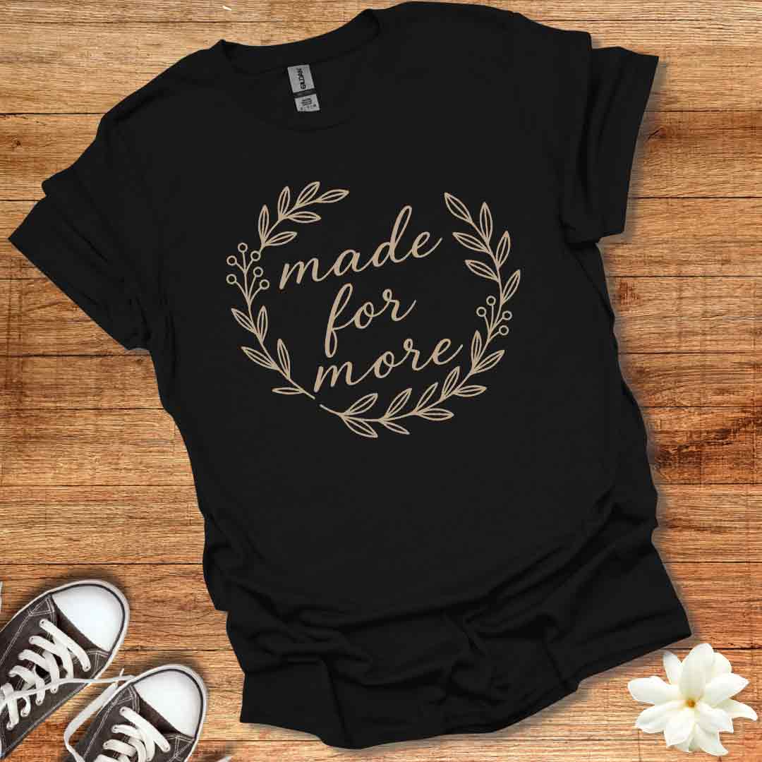Made For More T-Shirt