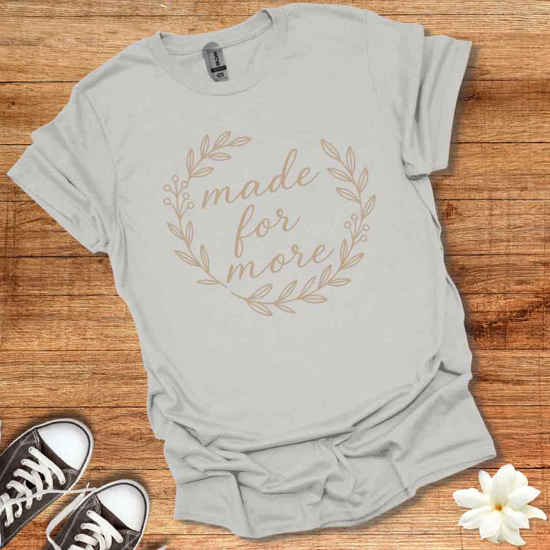 Made For More T-Shirt