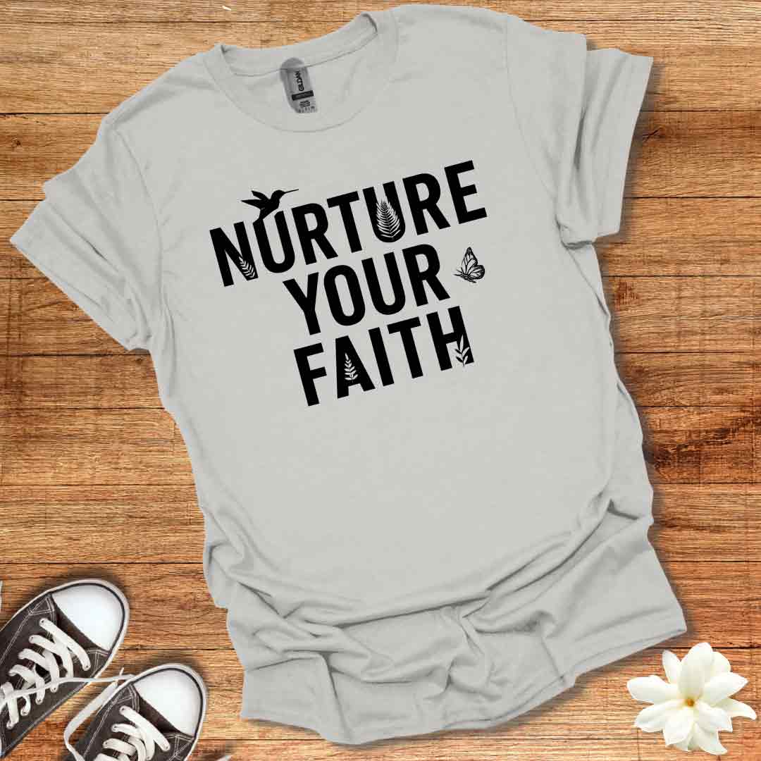 Nurture Your Faith T-Shirt