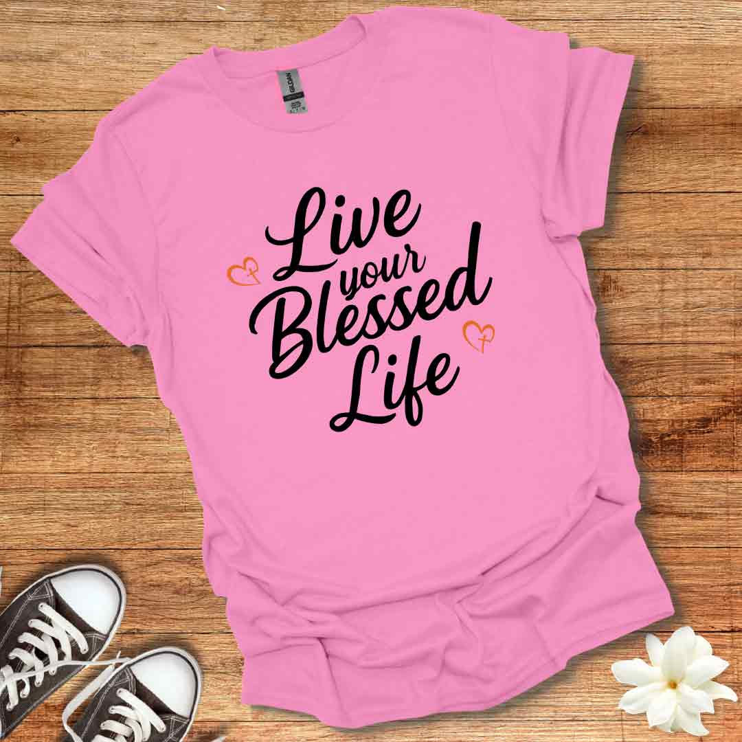 Live Your Blessed Life T-Shirt