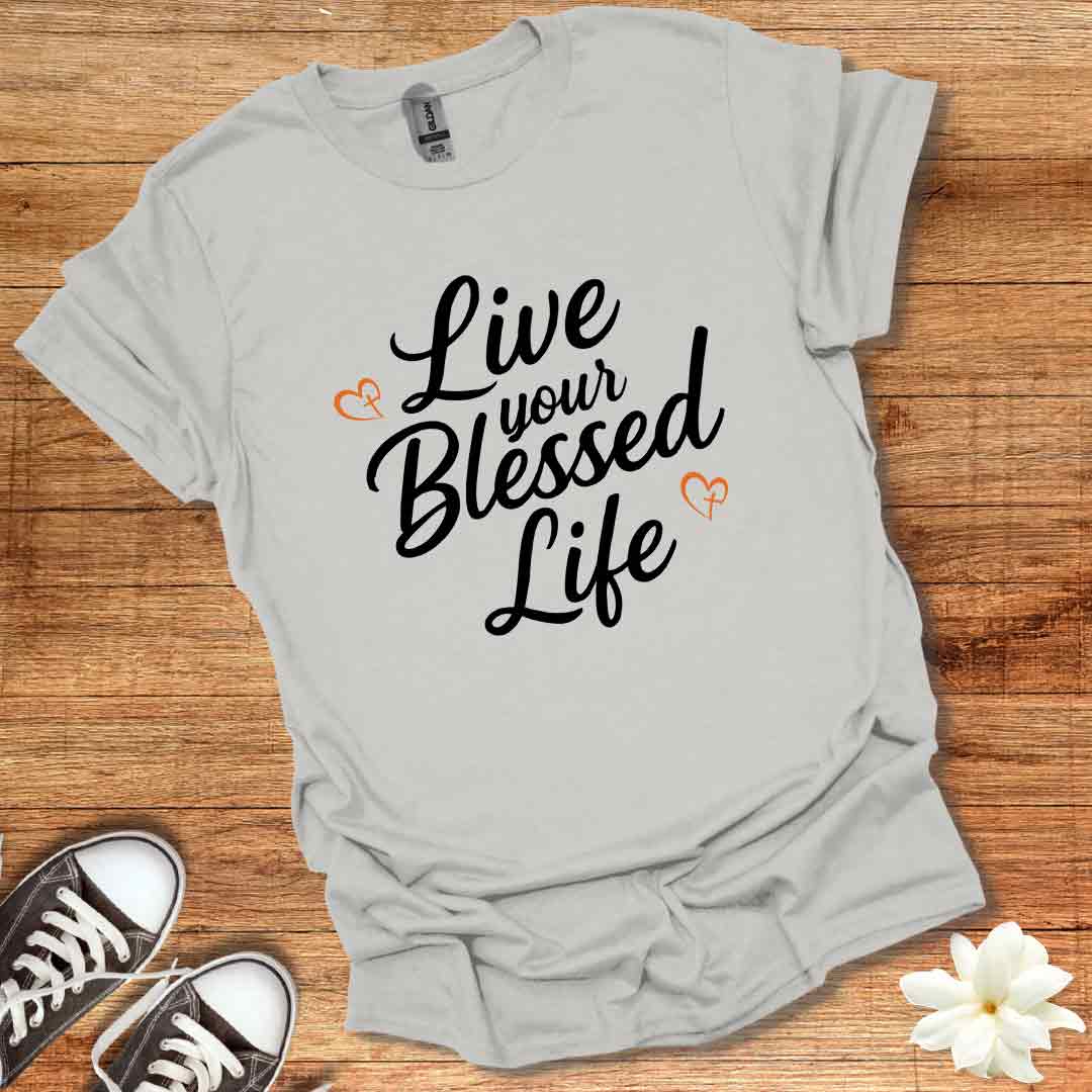 Live Your Blessed Life T-Shirt