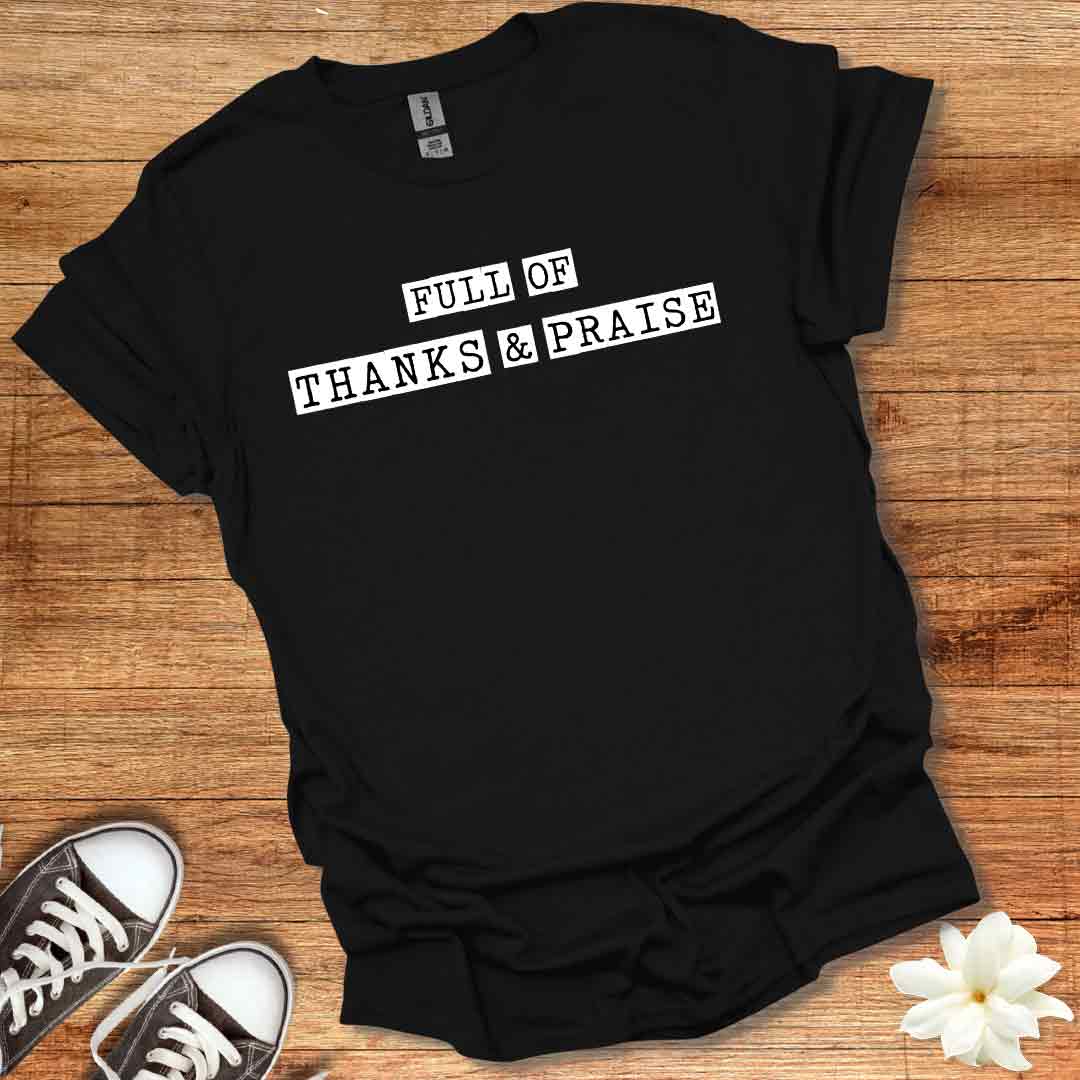 Full of Thanks & Praise T-Shirt