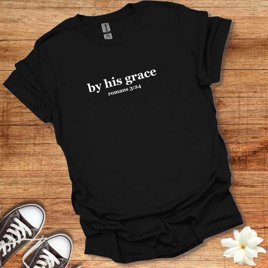 By His Grace T-Shirt