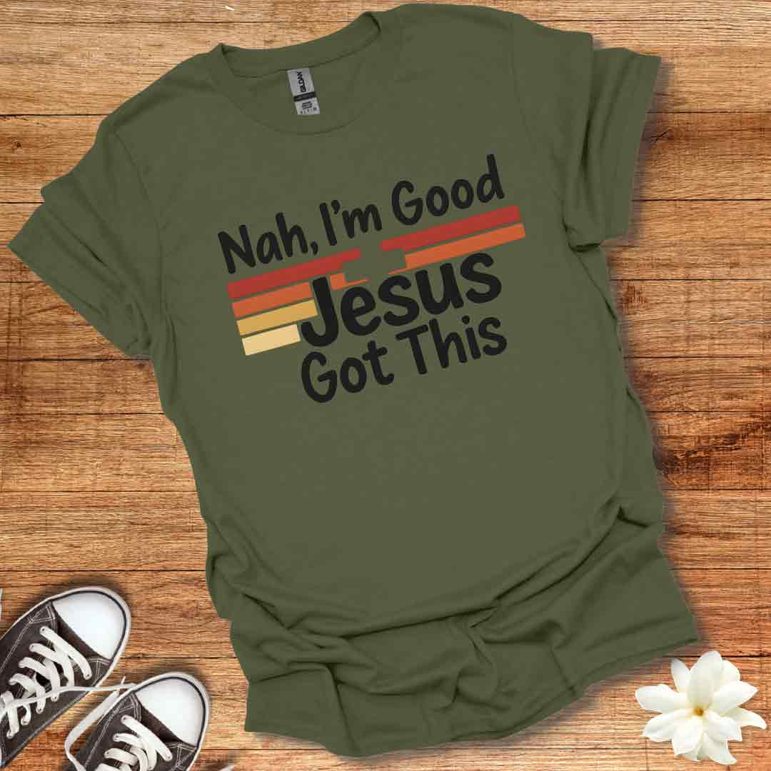Nah I'm Good T-Shirt