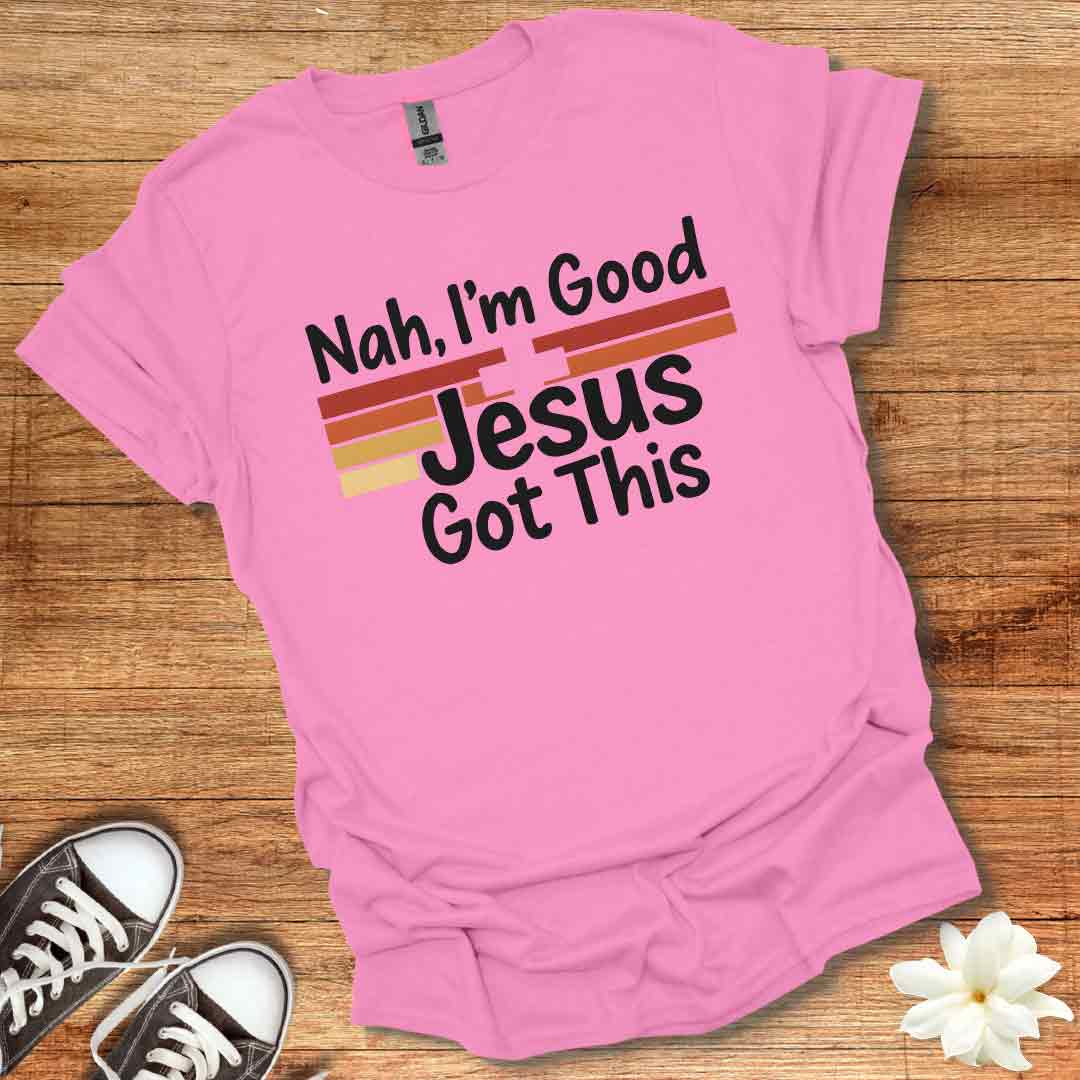 Nah I'm Good T-Shirt