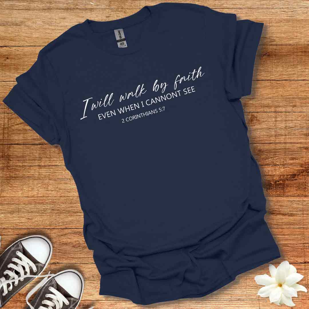 I Walk by Faith T-Shirt