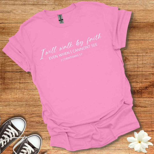 I Walk by Faith T-Shirt