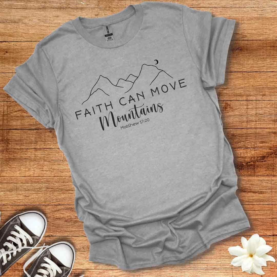 Faith Can Move Mountains T-Shirt