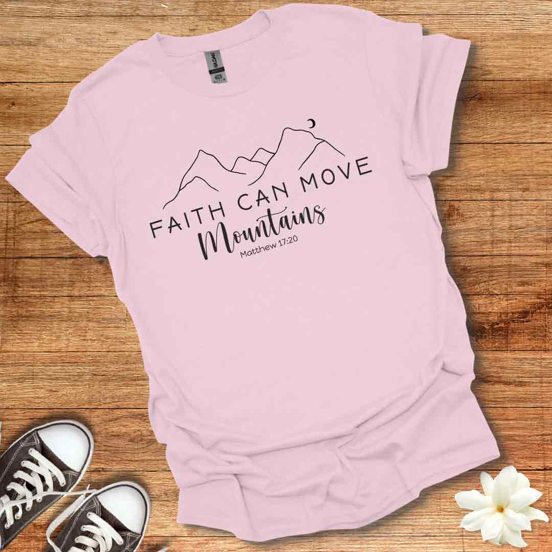 Faith Can Move Mountains T-Shirt