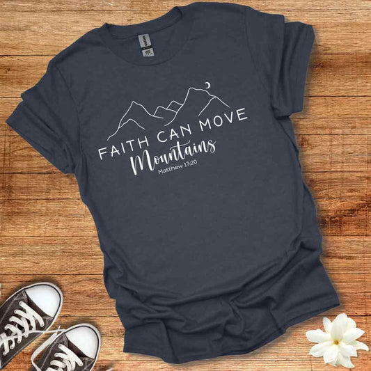 Faith Can Move Mountains T-Shirt