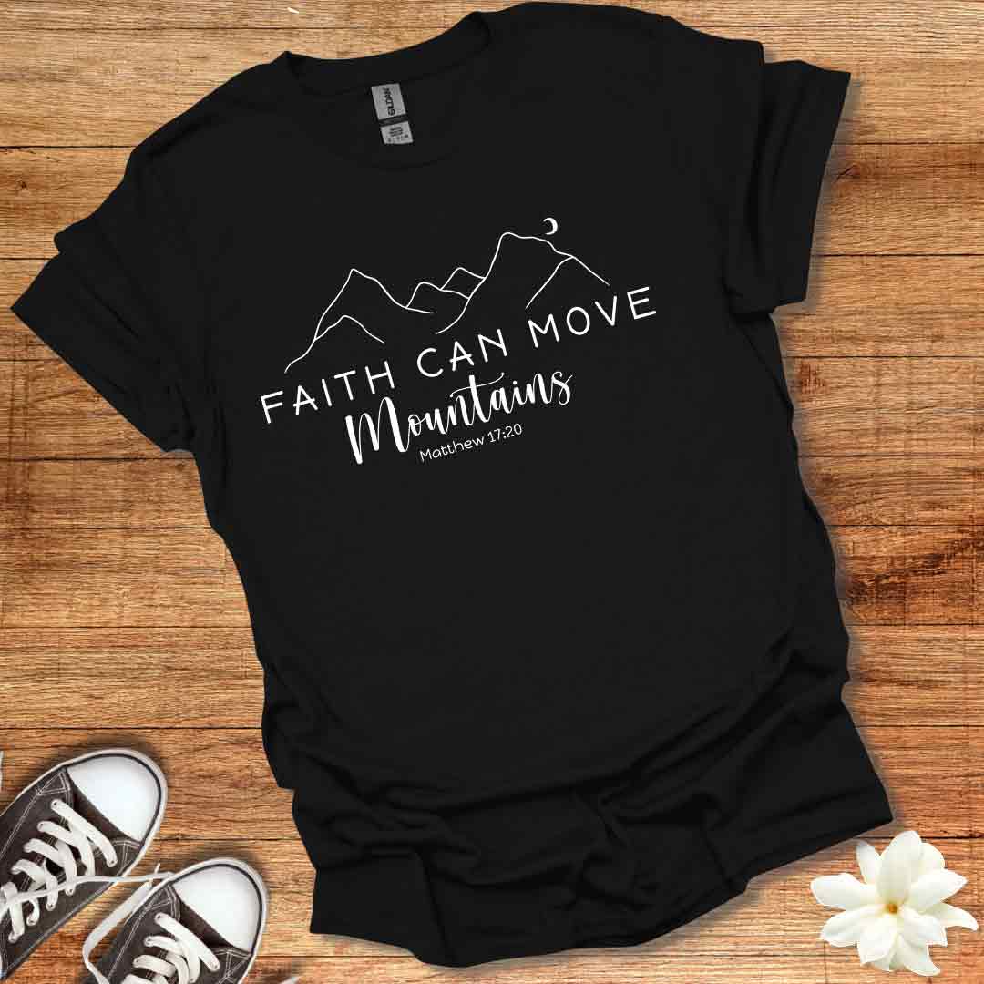 Faith Can Move Mountains T-Shirt