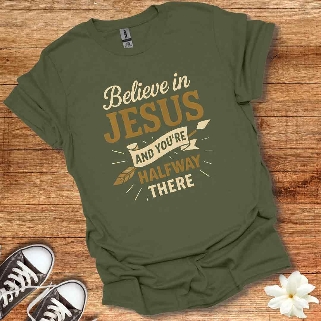 Believe in Jesus T-Shirt