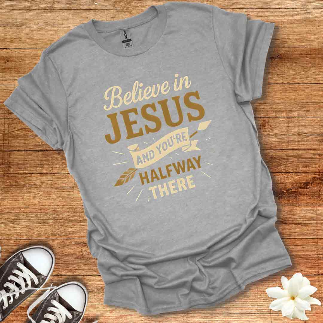 Believe in Jesus T-Shirt