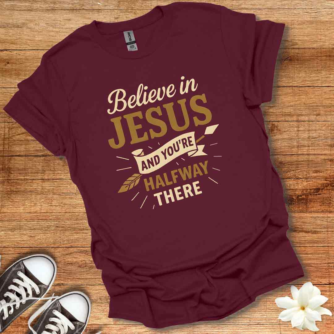 Believe in Jesus T-Shirt