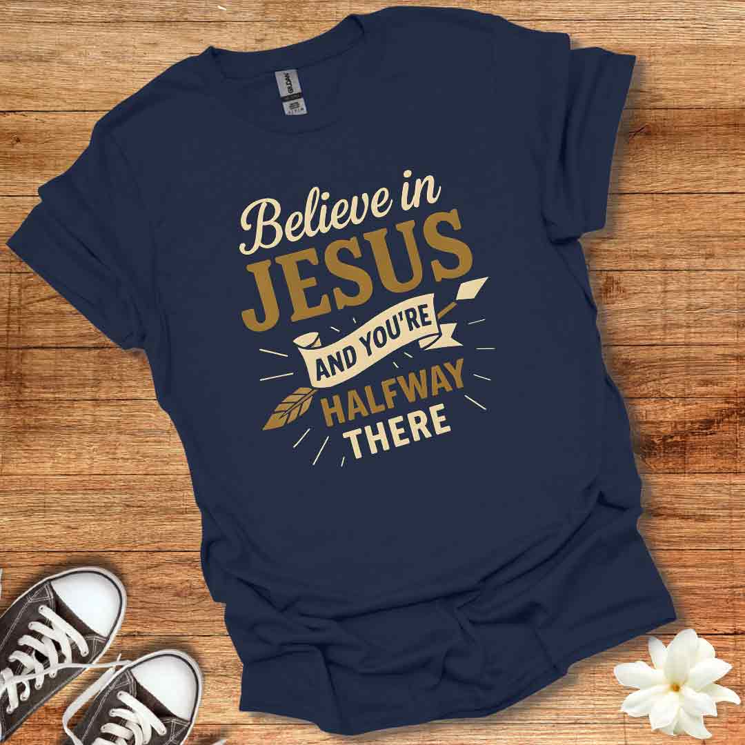 Believe in Jesus T-Shirt