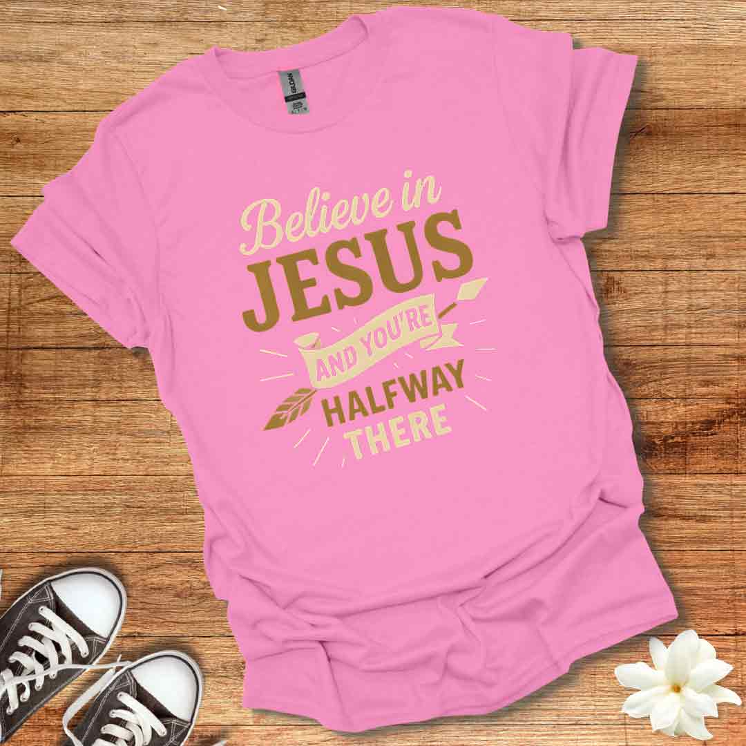Believe in Jesus T-Shirt