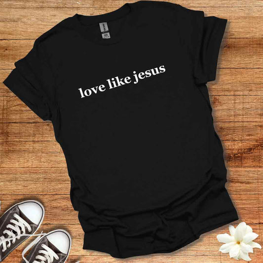 Love Like Jesus T-Shirt