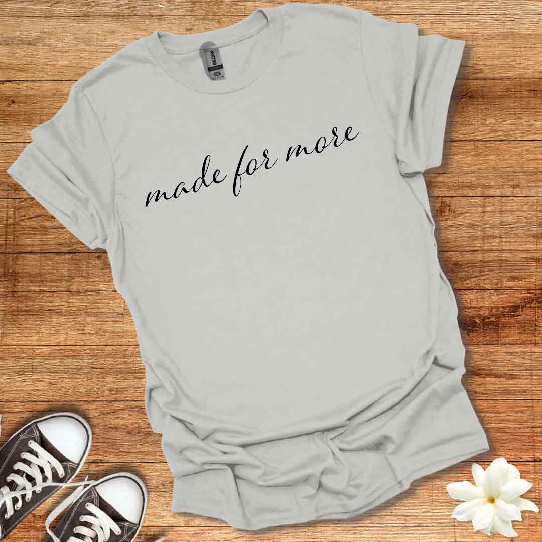 Made for More T-Shirt