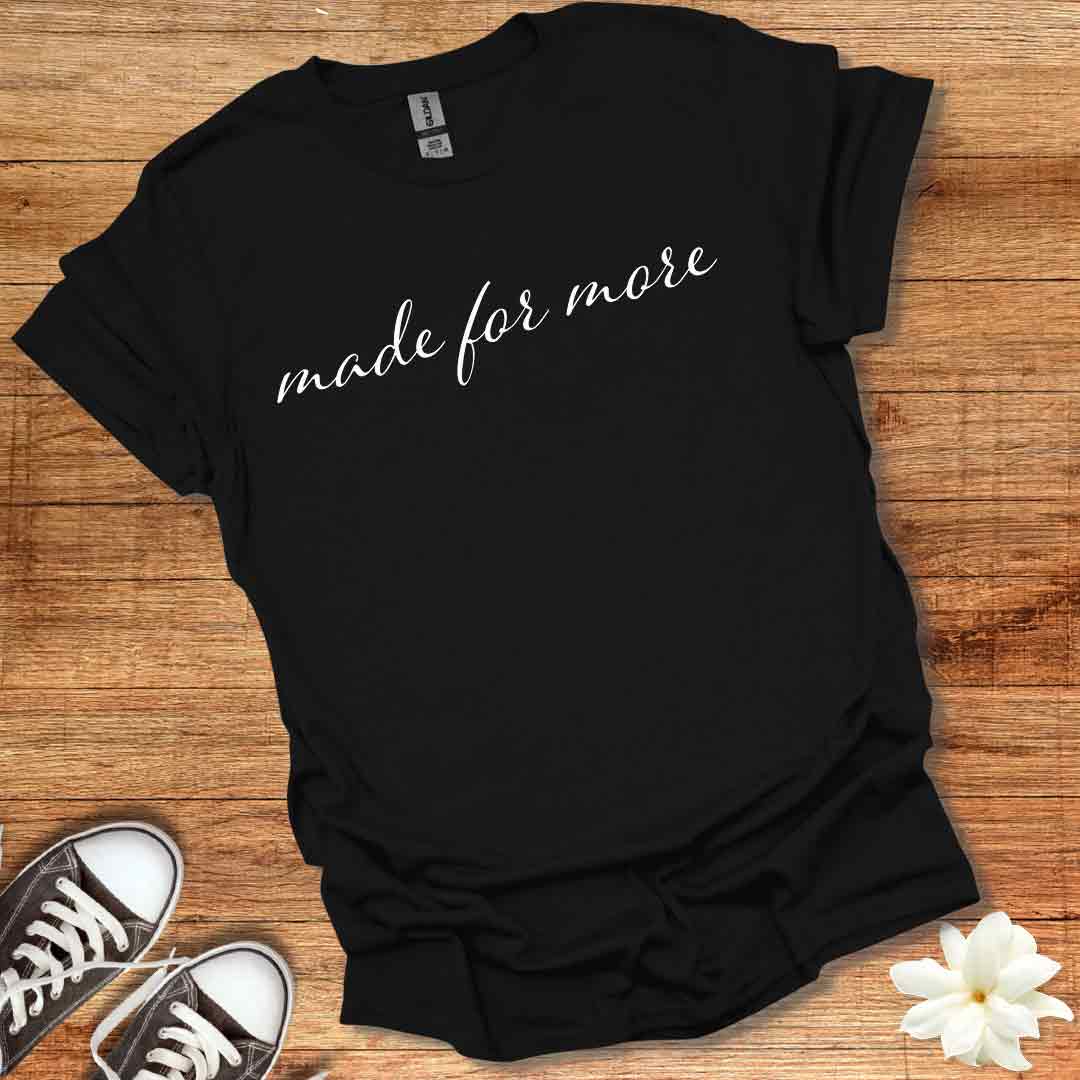 Made for More T-Shirt