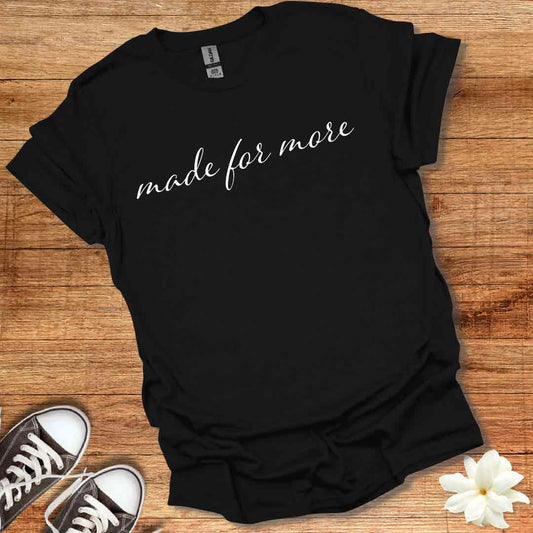 Made for More T-Shirt