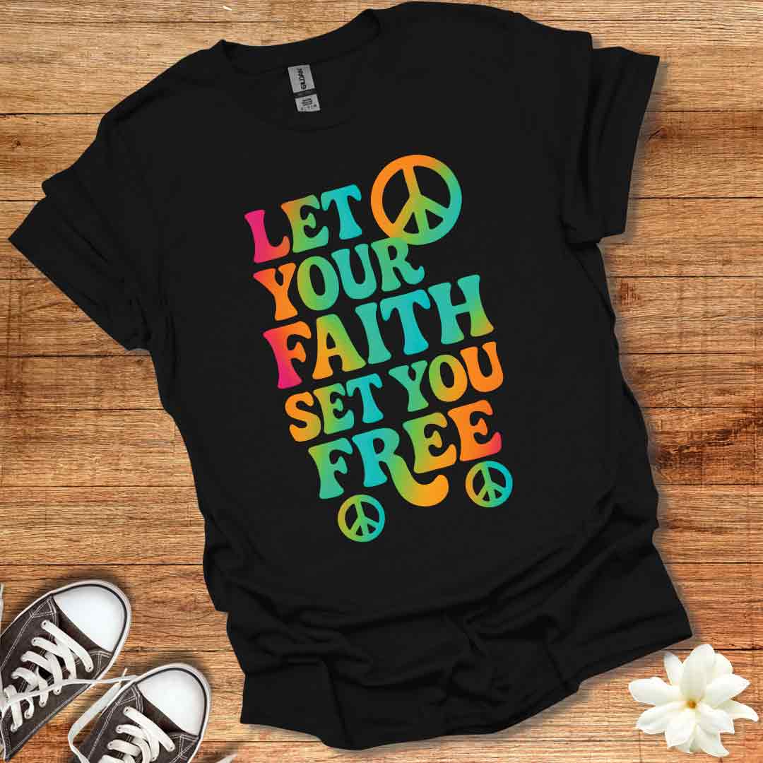 Faith Set You Free T-Shirt