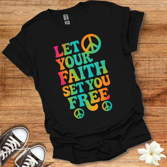 Faith Set You Free T-Shirt