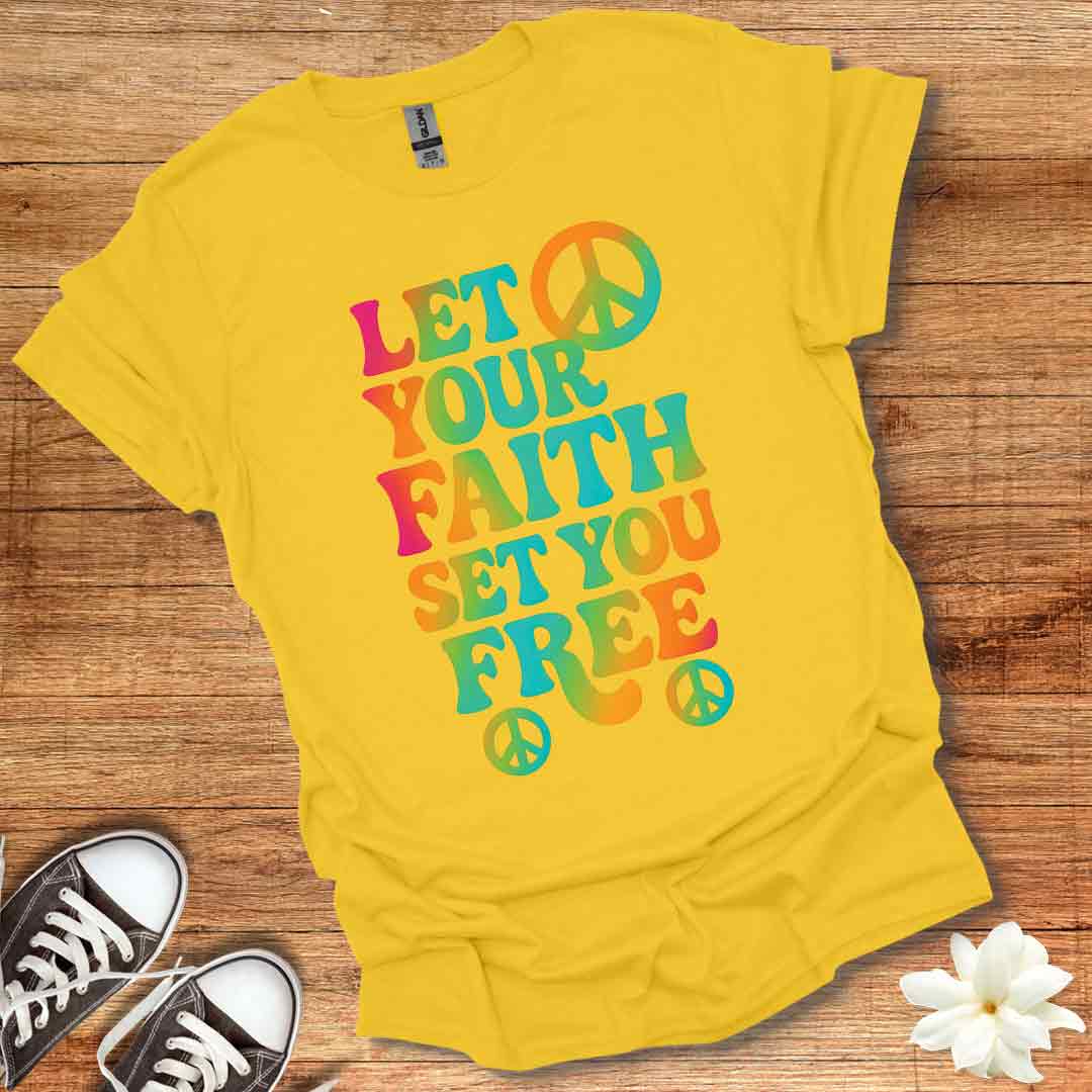 Faith Set You Free T-Shirt