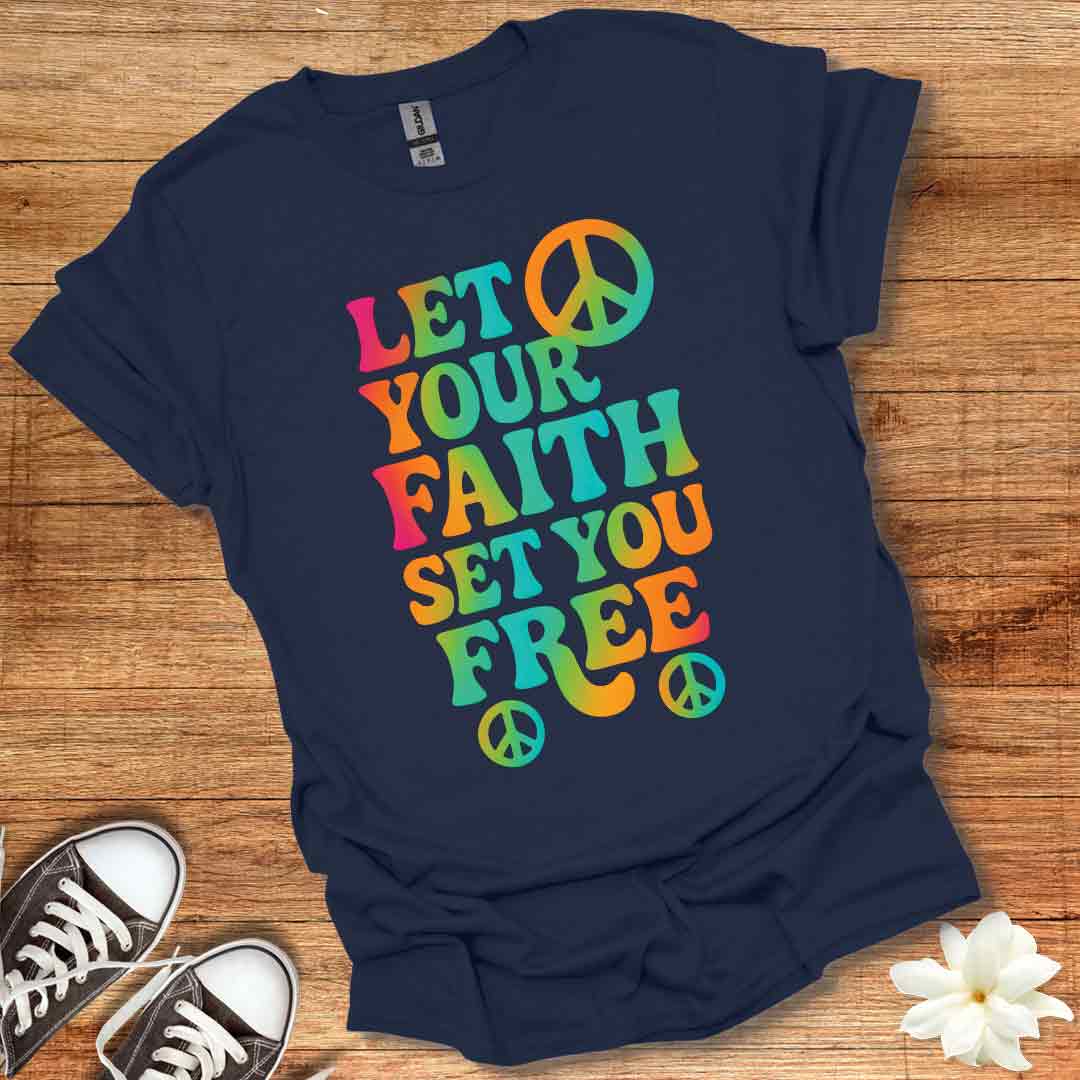 Faith Set You Free T-Shirt