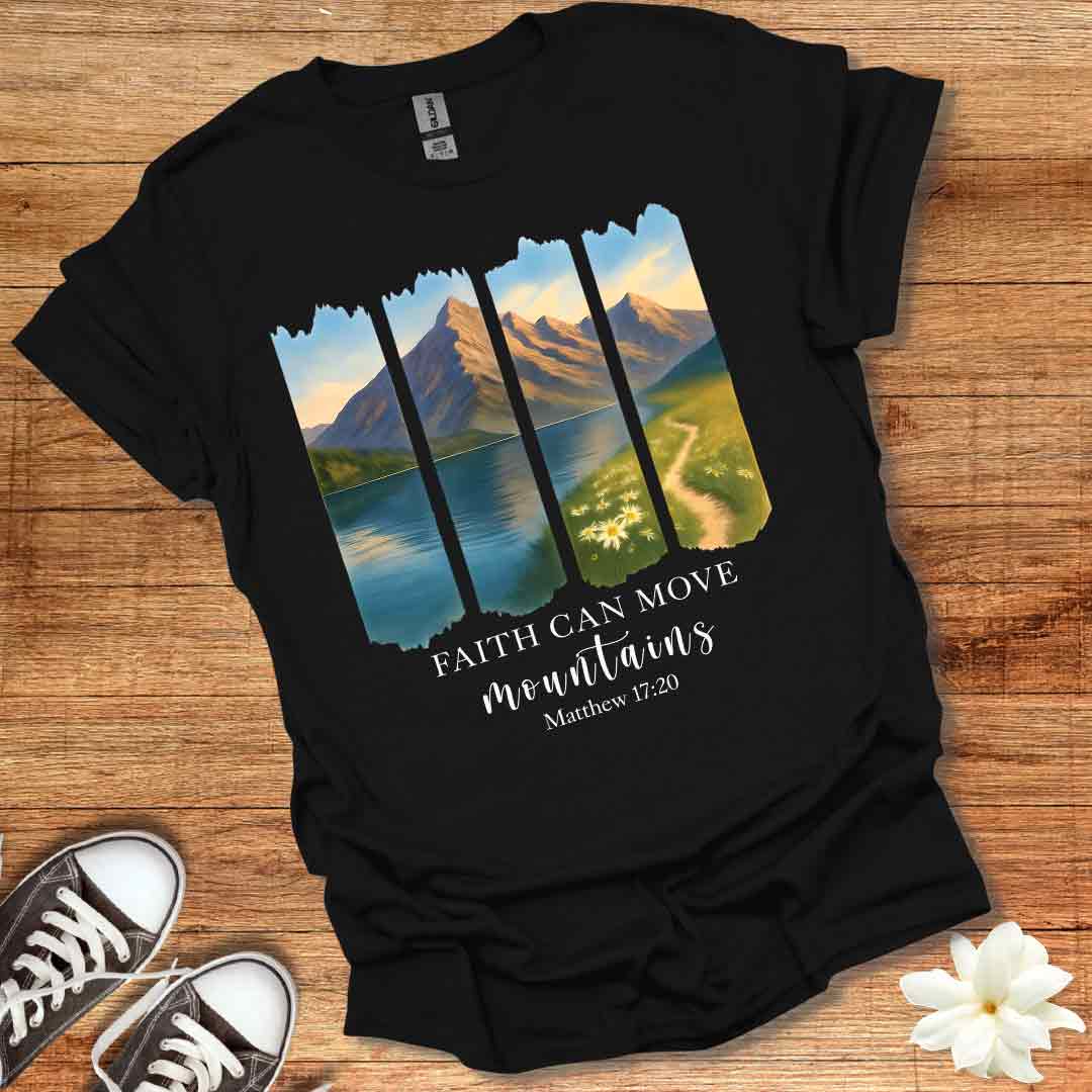 Faith Can Move Mountains T-Shirt