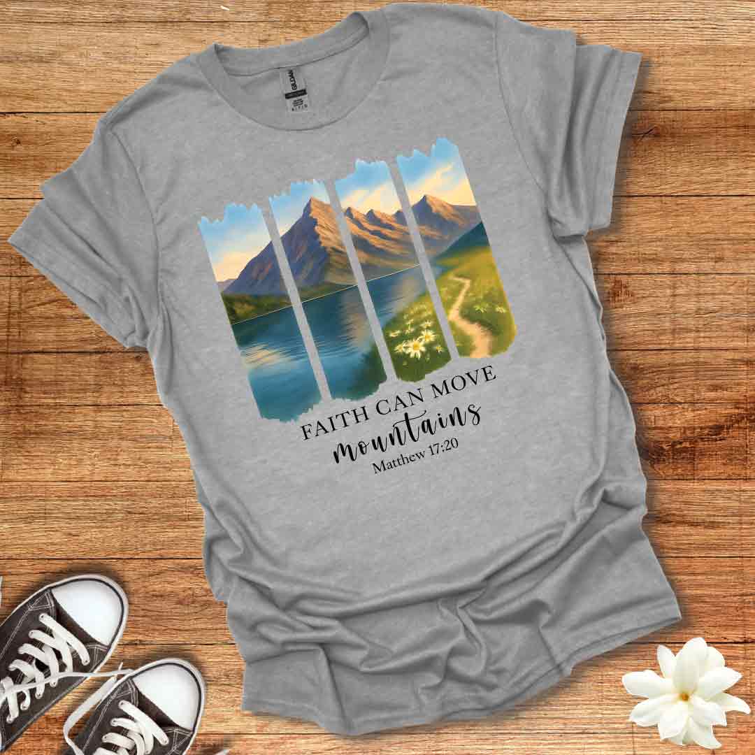 Faith Can Move Mountains T-Shirt