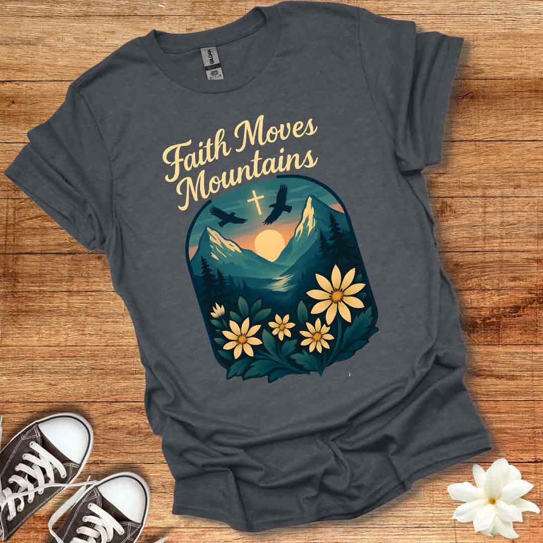 Faith Moves Mountains Sunrise T-Shirt
