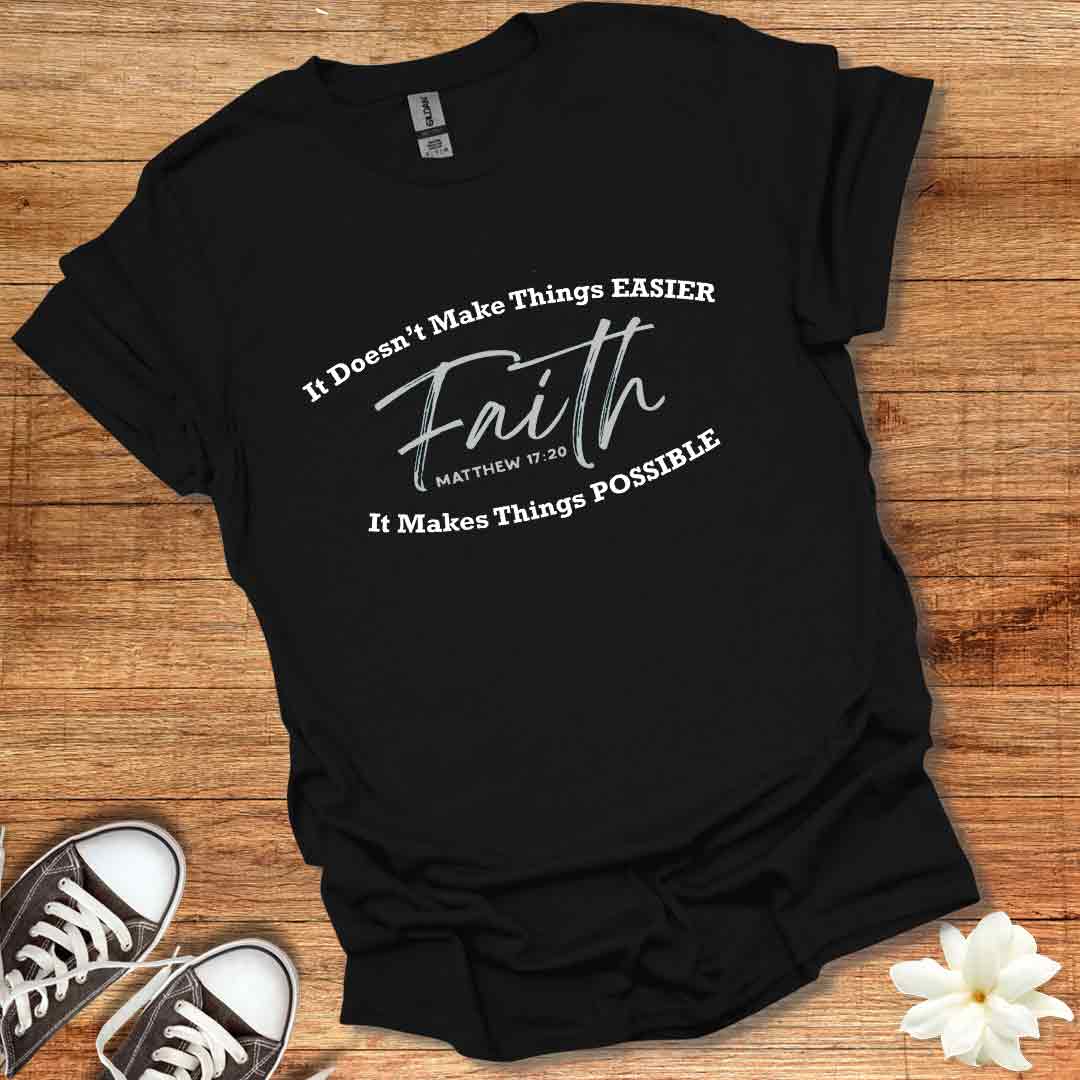 Faith Makes It Possible T-Shirt