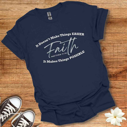 Faith Makes It Possible T-Shirt