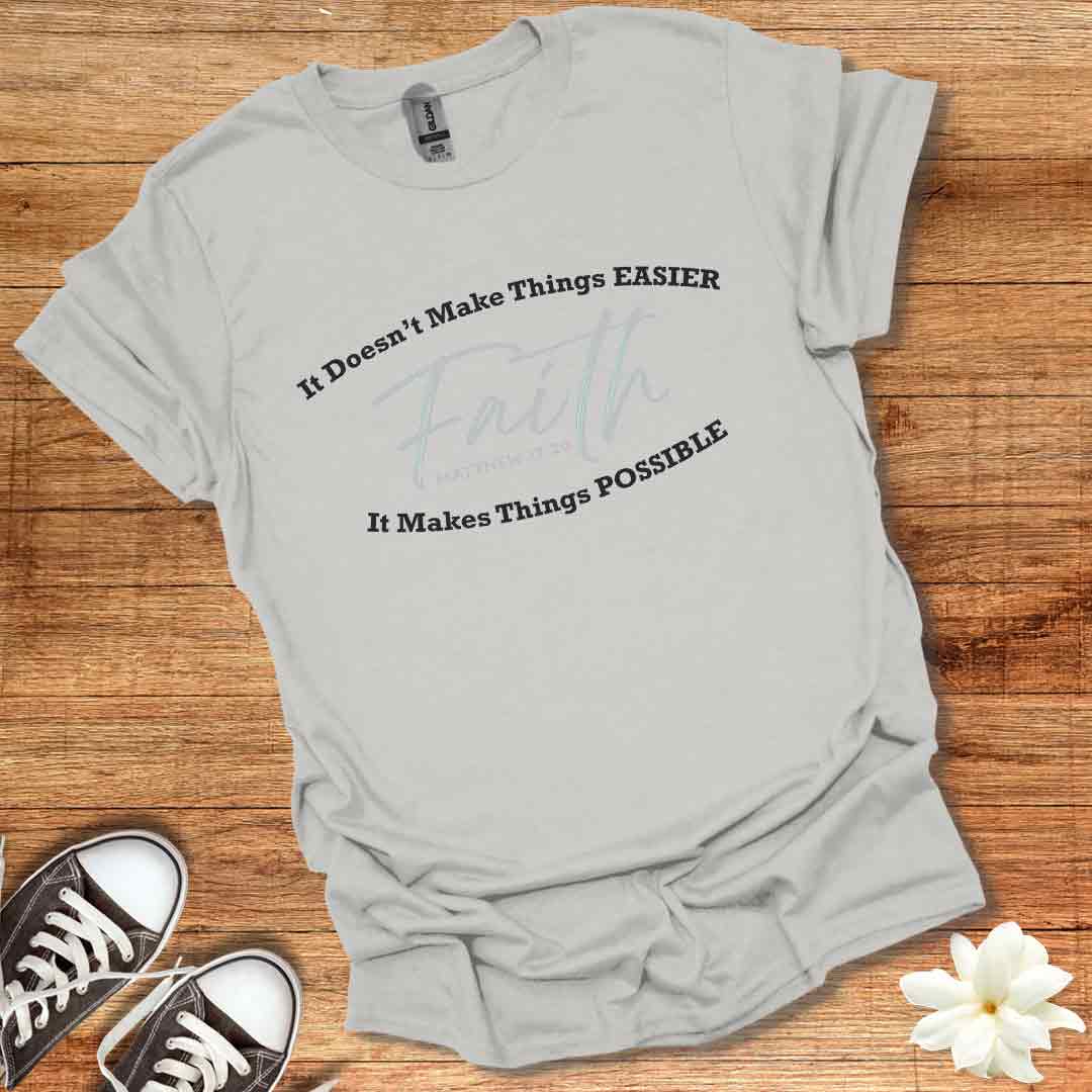Faith Makes It Possible T-Shirt