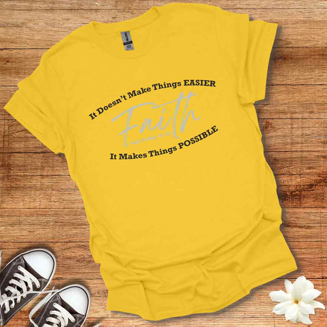 Faith Makes It Possible T-Shirt